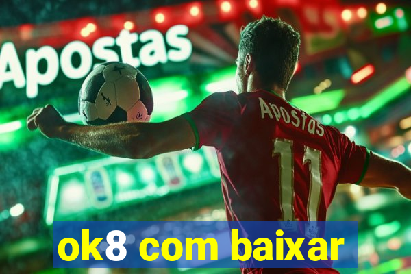 ok8 com baixar