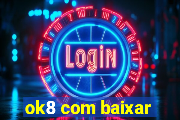 ok8 com baixar