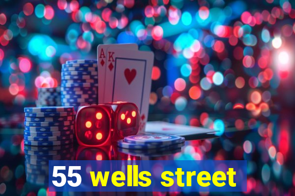 55 wells street