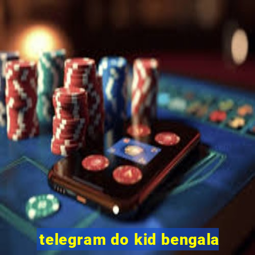 telegram do kid bengala