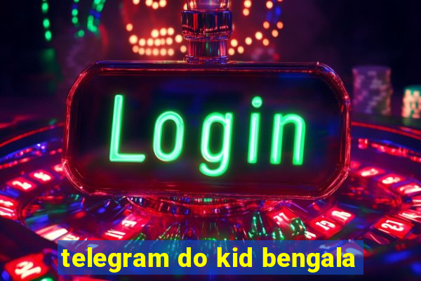 telegram do kid bengala