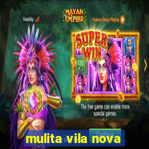 mulita vila nova