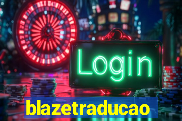 blazetraducao
