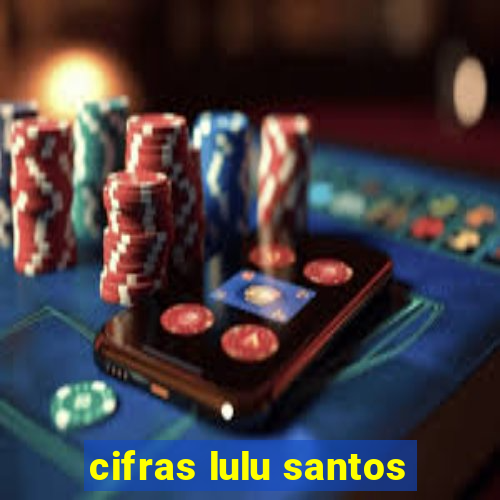 cifras lulu santos