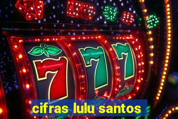 cifras lulu santos