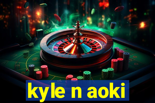 kyle n aoki