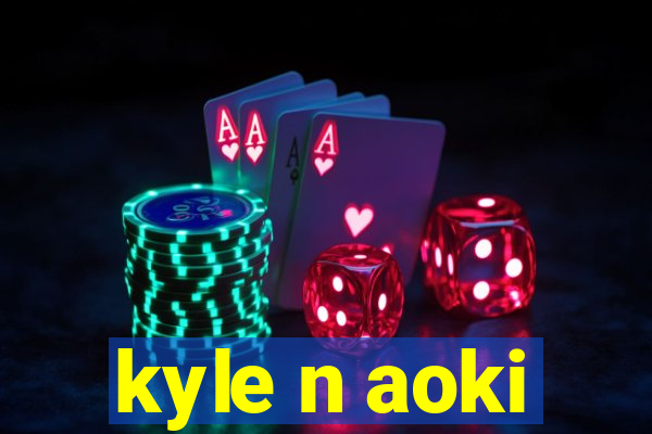 kyle n aoki