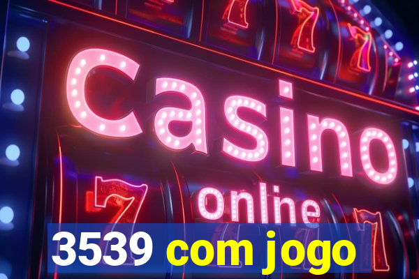 3539 com jogo