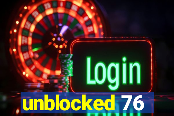 unblocked 76