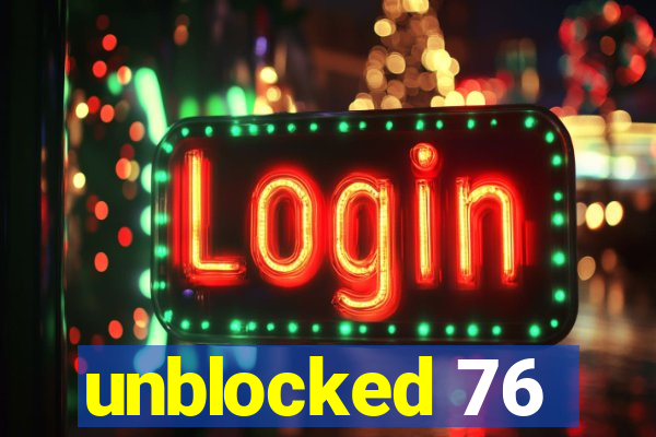 unblocked 76