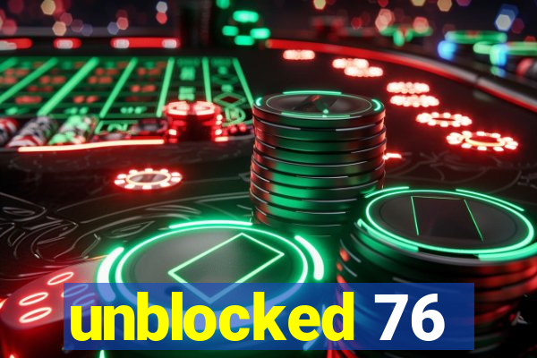 unblocked 76