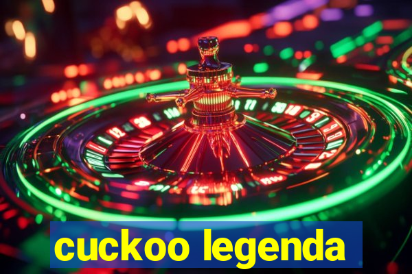 cuckoo legenda