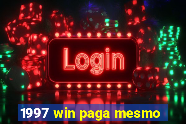1997 win paga mesmo