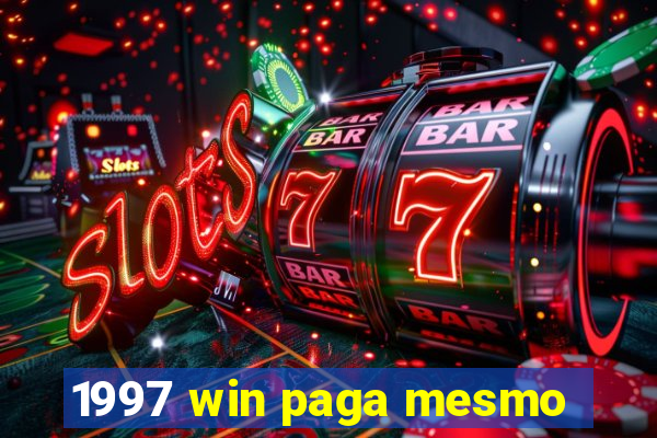 1997 win paga mesmo