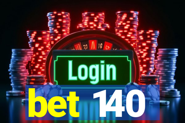 bet 140