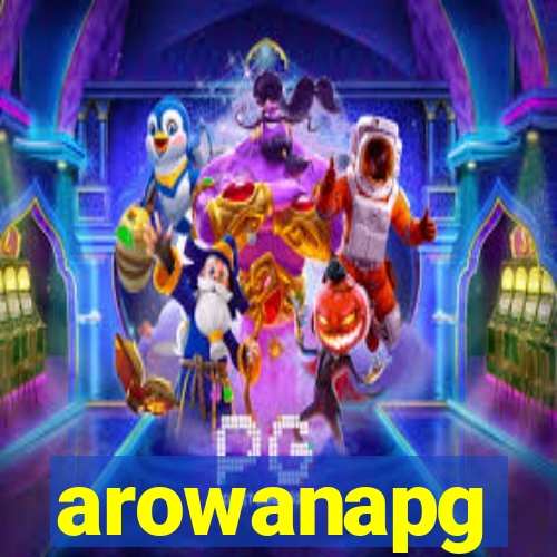 arowanapg