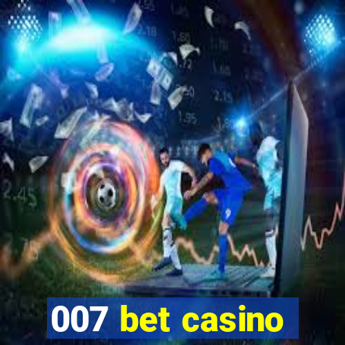 007 bet casino
