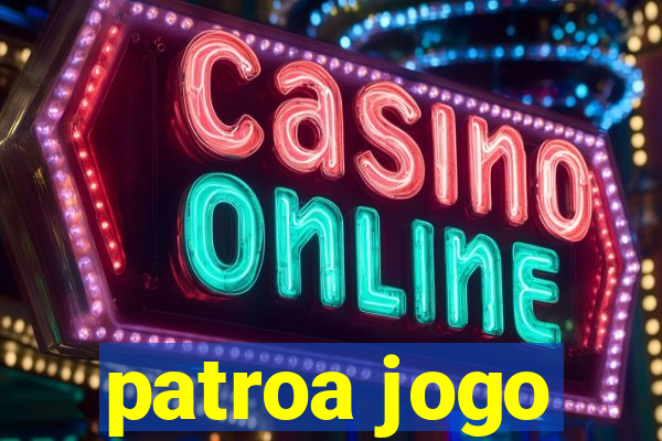 patroa jogo