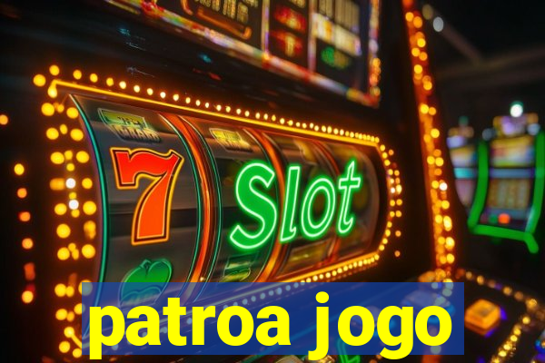 patroa jogo