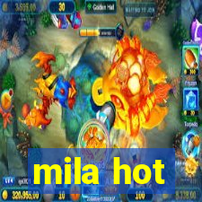 mila hot