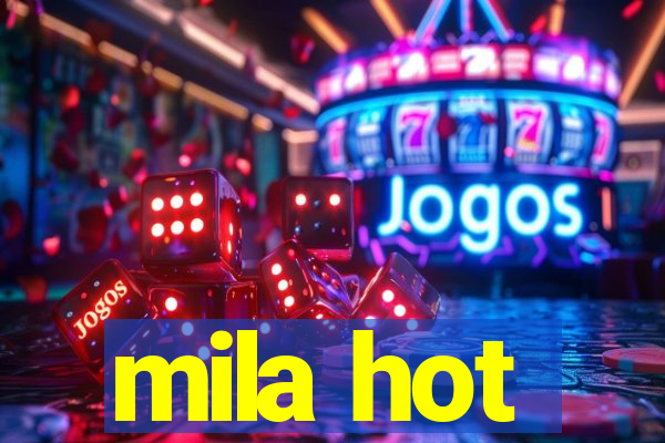 mila hot