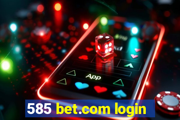 585 bet.com login