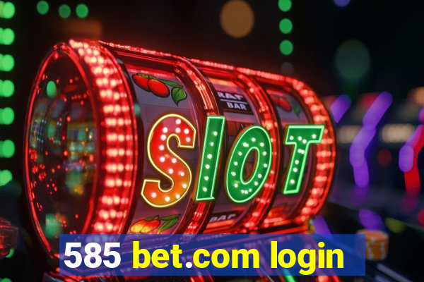 585 bet.com login