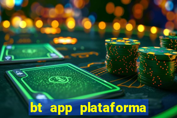 bt app plataforma de jogos