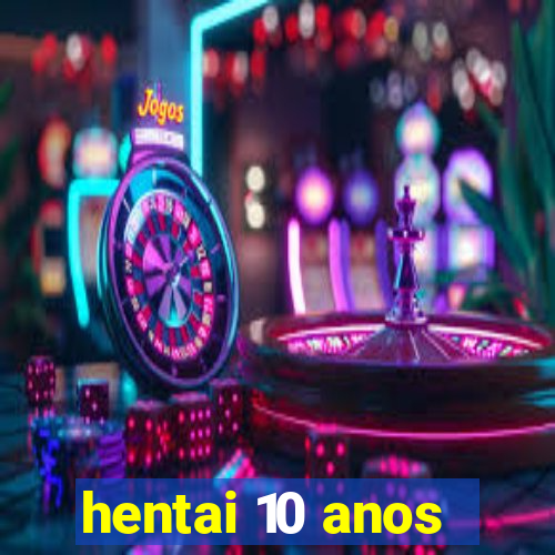 hentai 10 anos