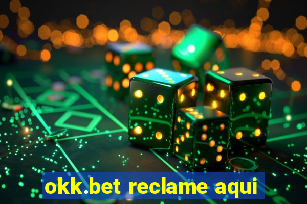 okk.bet reclame aqui