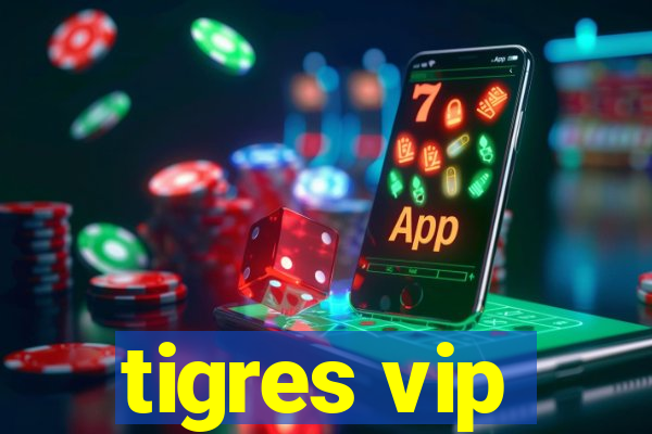 tigres vip