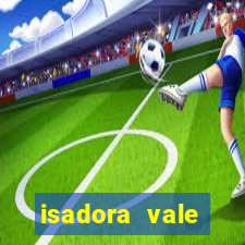 isadora vale reclame aqui