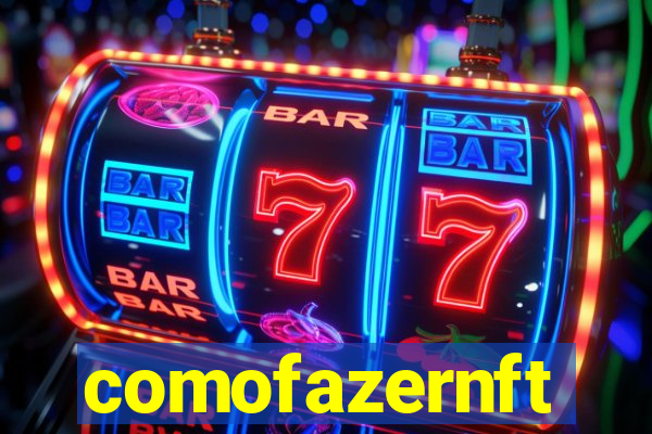comofazernft