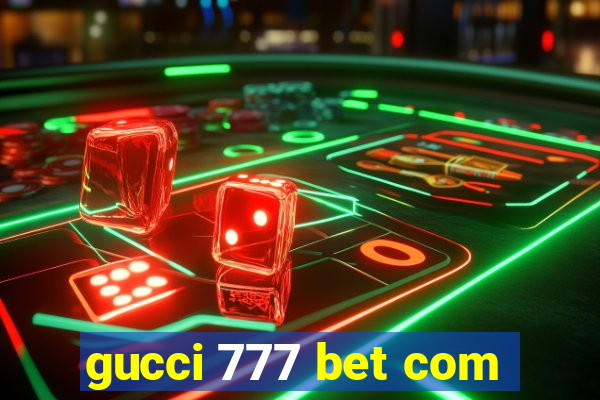 gucci 777 bet com