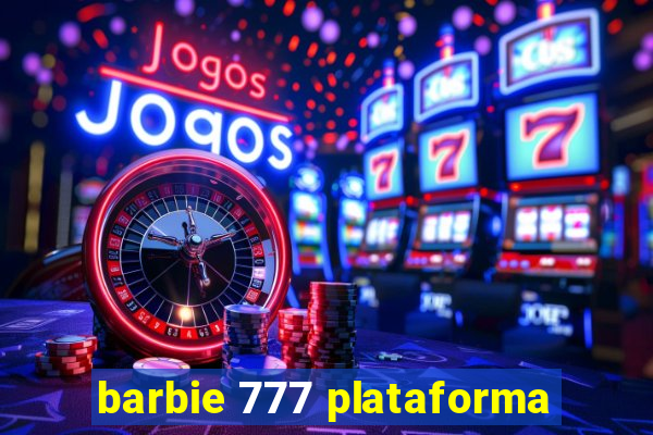 barbie 777 plataforma