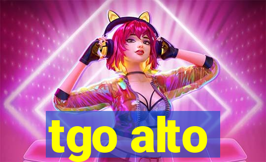 tgo alto
