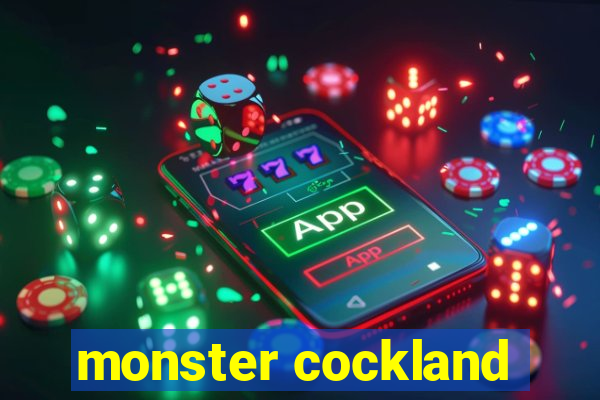 monster cockland