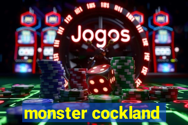 monster cockland