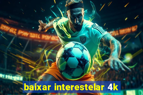 baixar interestelar 4k