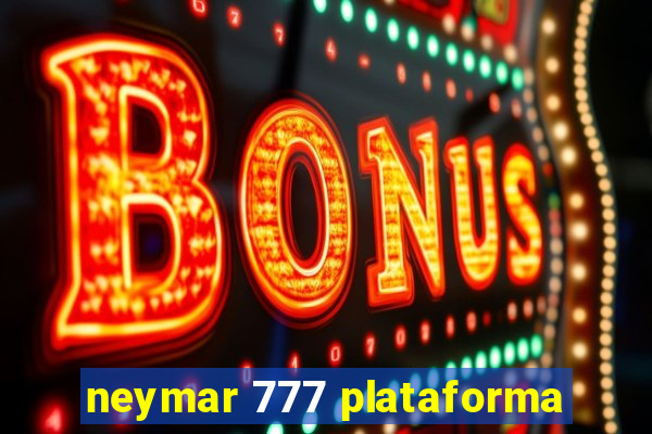 neymar 777 plataforma