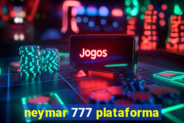 neymar 777 plataforma