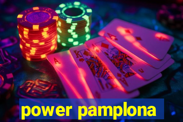 power pamplona