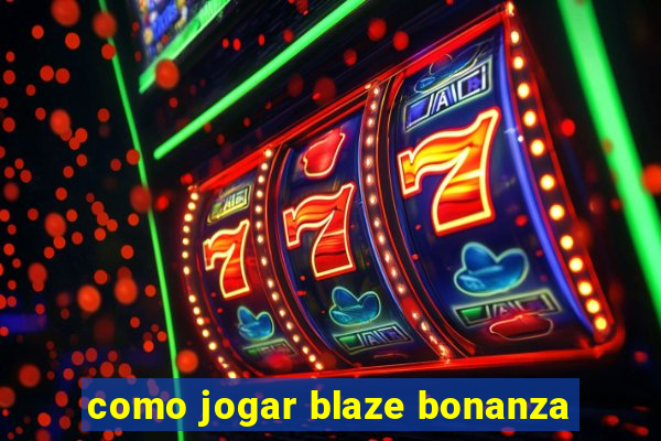 como jogar blaze bonanza