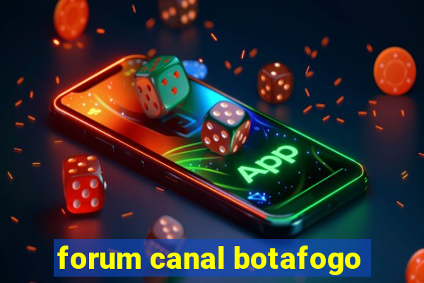 forum canal botafogo