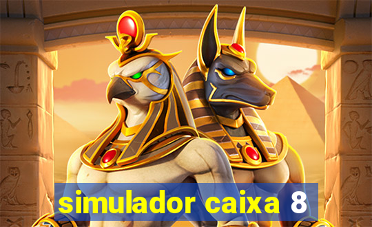simulador caixa 8