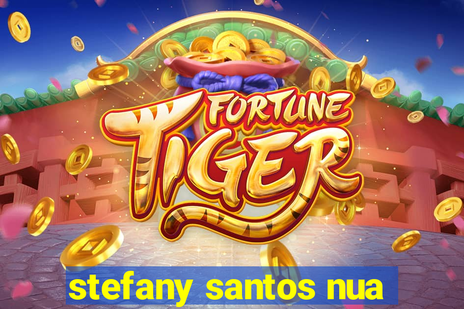 stefany santos nua