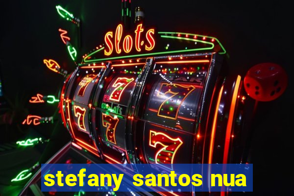 stefany santos nua
