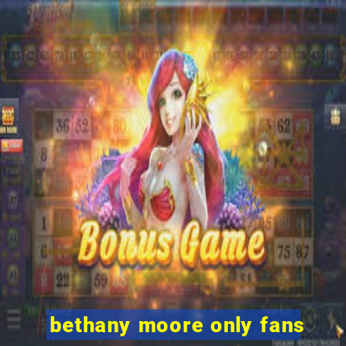 bethany moore only fans