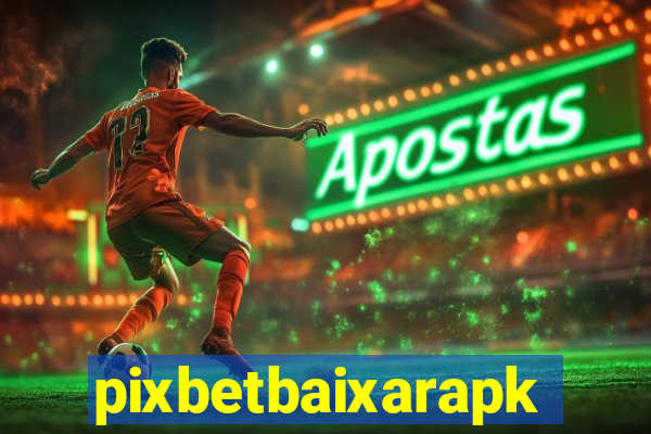 pixbetbaixarapk