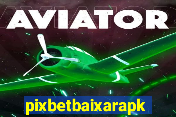 pixbetbaixarapk